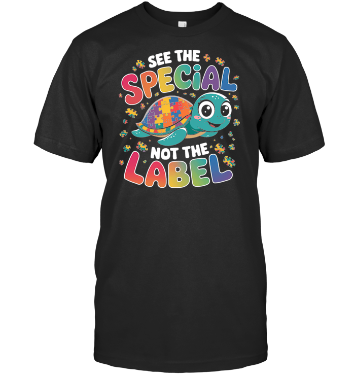 See the Special Not the Label T-Shirts